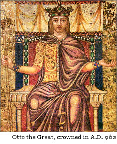 Otto the Great, crowned in A.D. 962